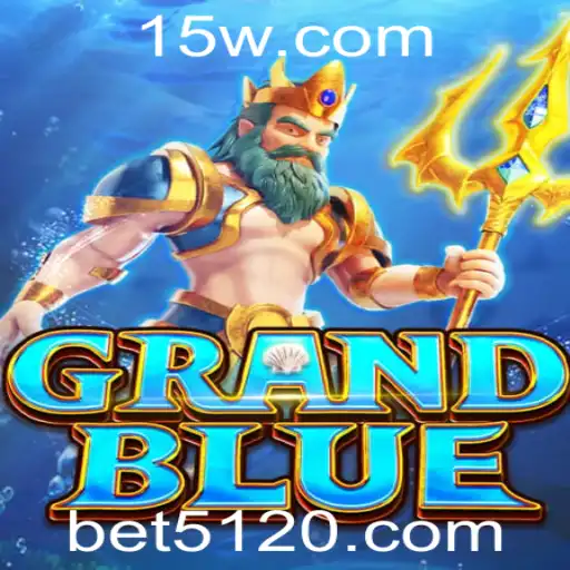 Descobrindo GRANDBLUE: O Excitante Mundo do Jogo Bet 512